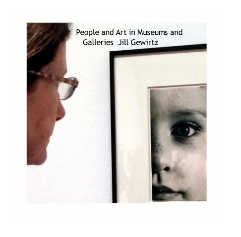 View People and Art in Museums and Galleries by Jill Gewirtz