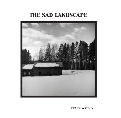 View The Sad Landscape by Frank Watson