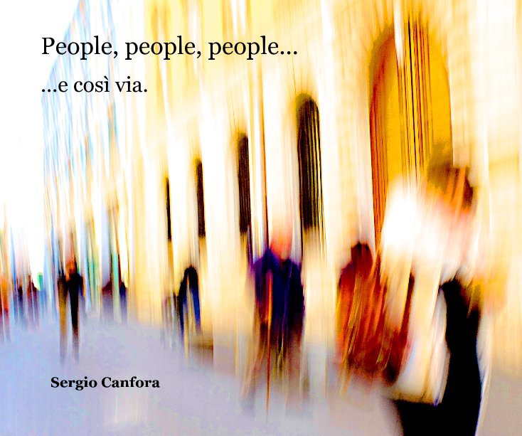 View People, people, people... by Sergio Canfora