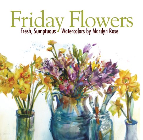 View Friday Flowers by Marilyn Rose