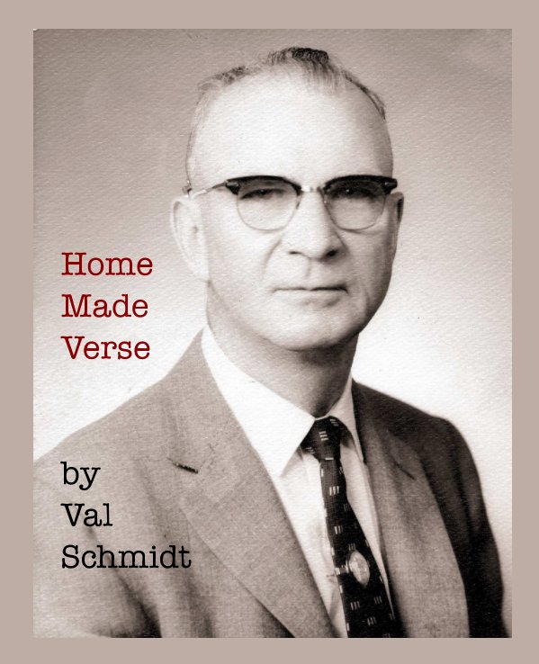 Ver Home Made Verse by Val Schmidt por Kitty (Schmidt) Freeman