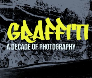 Graffiti A Decade Of Photography book cover