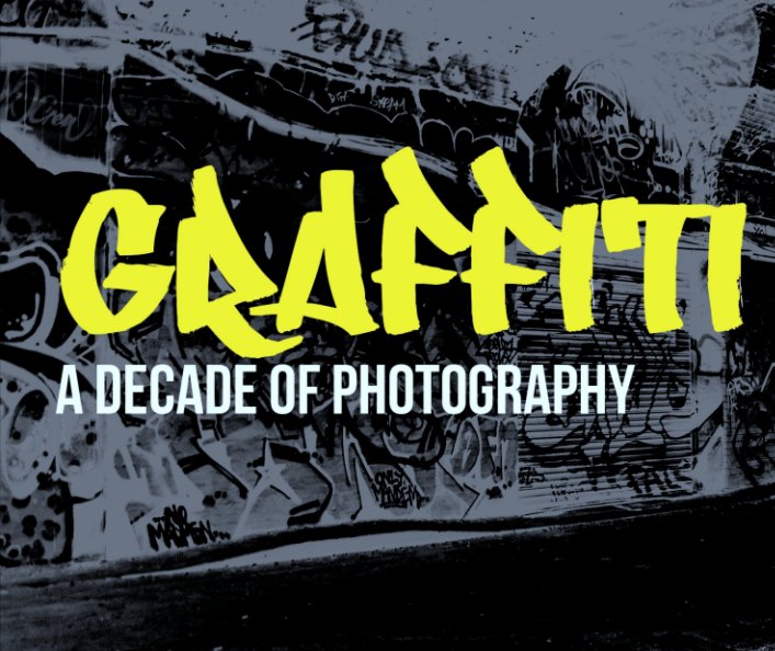 View Graffiti A Decade Of Photography by Sam Judge