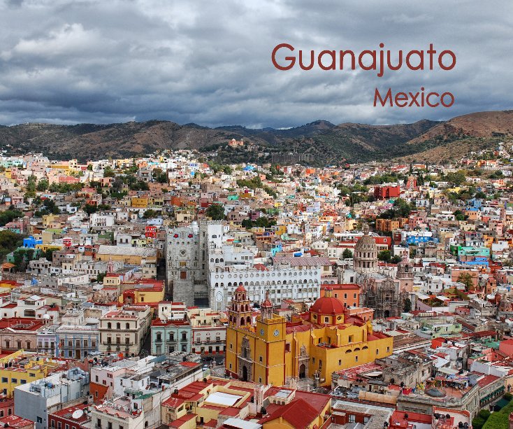 View Guanajuato by Steve Isaac
