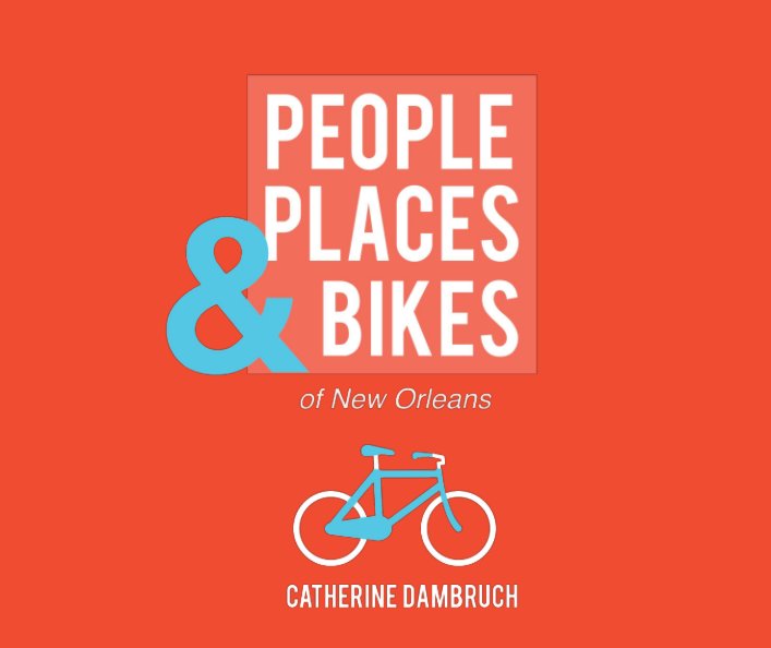 People, Places & Bikes of New Orleans nach Catherine Dambruch anzeigen