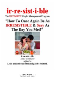 ir•re•sist•i•ble:  The ULTIMATE Weight Management Program book cover