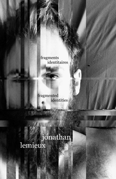 Ver fragments identitaires /// fragmented identities por Jonathan Lemieux