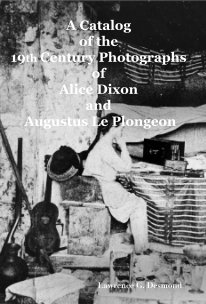 A Catalog of the 19th Century Photographs of Alice Dixon and Augustus Le Plongeon book cover