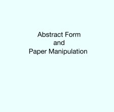 Abstract Form 
and
Paper Manipulation book cover