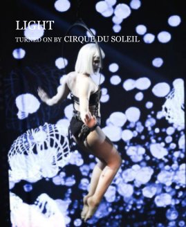 LIGHT TURNED ON BY CIRQUE DU SOLEIL book cover