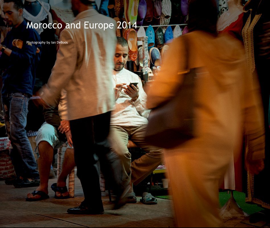 Ver Morocco and Europe 2014 por Photography by Ian DeBoos