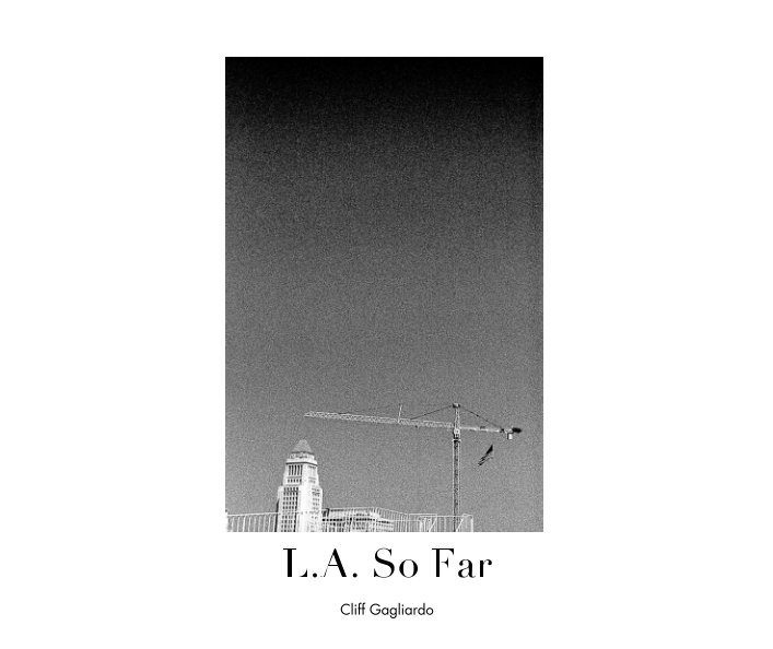 View L.A. So Far by Cliff Gagliardo