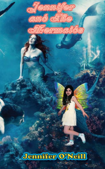 View JENNIFER and the mermaids by Jennifer O'Neill