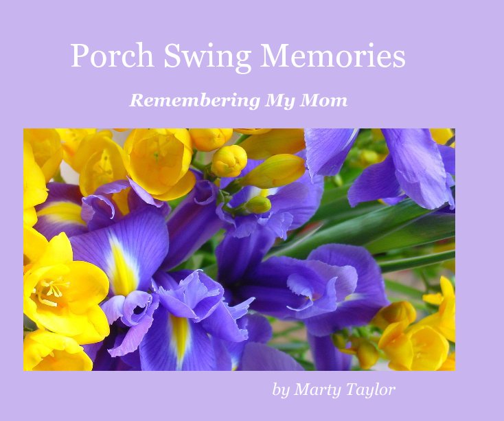 View Porch Swing Memories by Marty Taylor