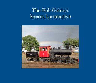 The Bob Grimm Steam Locomotive book cover