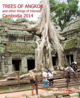 TREES OF ANGKOR and other things of interest Cambodia 2014 book cover