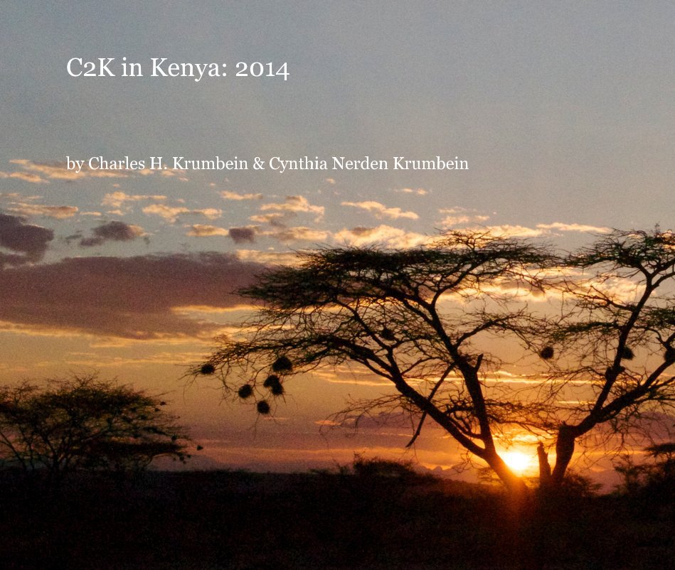 Ver C2K in Kenya: 2014 por Charles H. Krumbein & Cynthia Nerden Krumbein