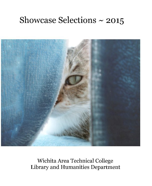 Bekijk Showcase Selections ~ 2015 op Wichita Area Technical College Library and Humanities Depart