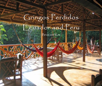 Gringos Perdidos Ecuador and Peru Brian and Kim book cover