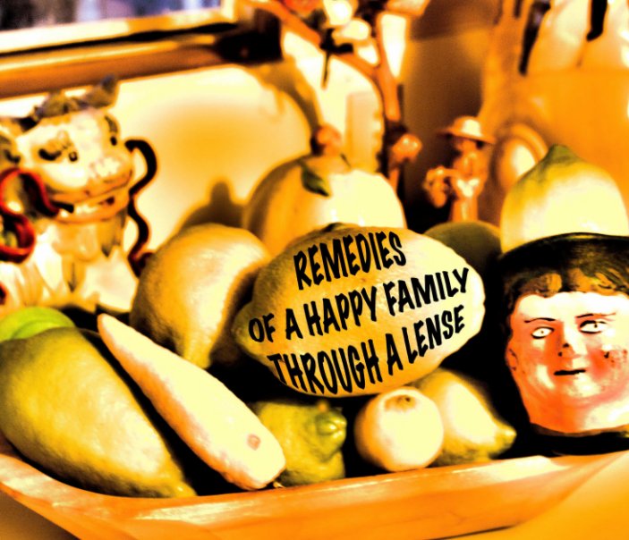 Visualizza REMEDIES OF A HAPPY FAMILY THROUGH A LENSE di IVONNE LOANA FRANCO