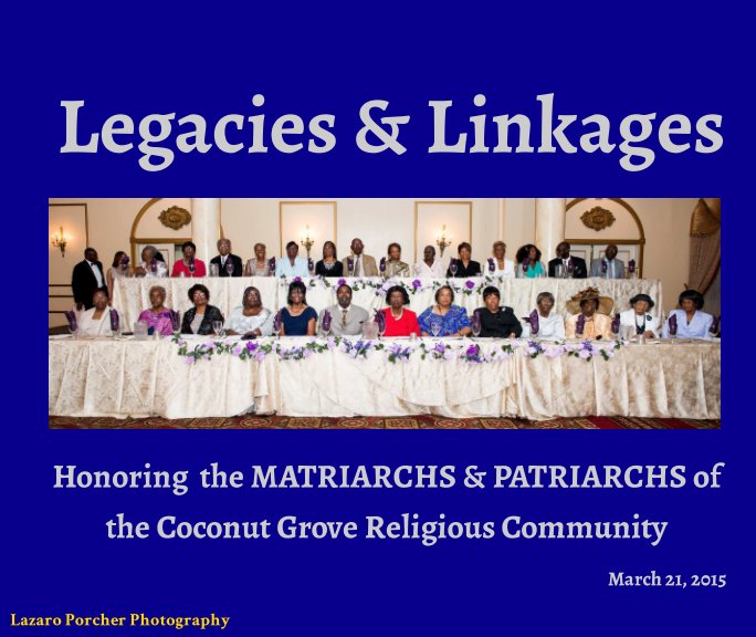 Bekijk Legacies and Linkages - Honoring the Matriarchs and Patriachs - March 21, 2015 op Lazaro Porcher
