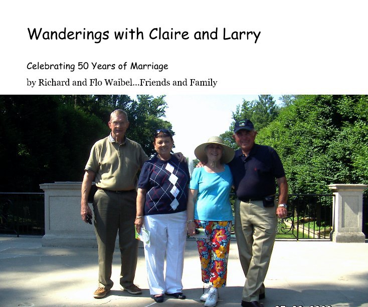 Ver Wanderings with Claire and Larry por Richard and Flo Waibel...Friends and Family