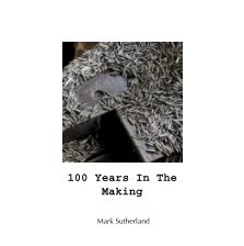 100 Years In The Making book cover