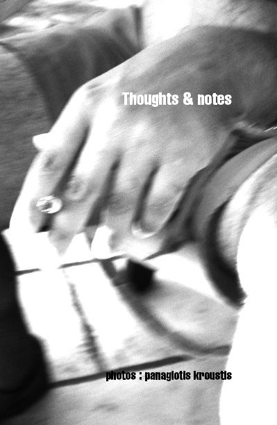 View Thoughts & notes by photos : panagiotis kroustis