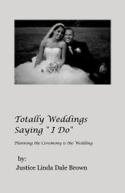 Totally Weddings Saying " I Do" Planning the Ceremony is the Wedding book cover
