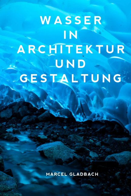 Ver Wasser in Architektur und Gestaltung por Marcel Gladbach