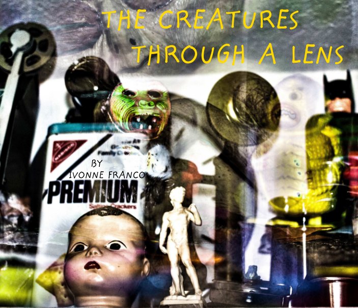 View THE CREATURES THROUGH A LENS by IVONNE LOANA FRANCO