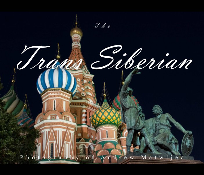 View The Trans Siberian by Andrew Matwijec