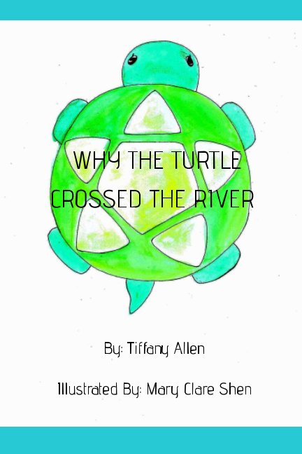 Ver Why the Turtle Crossed the River por Tiffany Allen, Mary Clare Shen