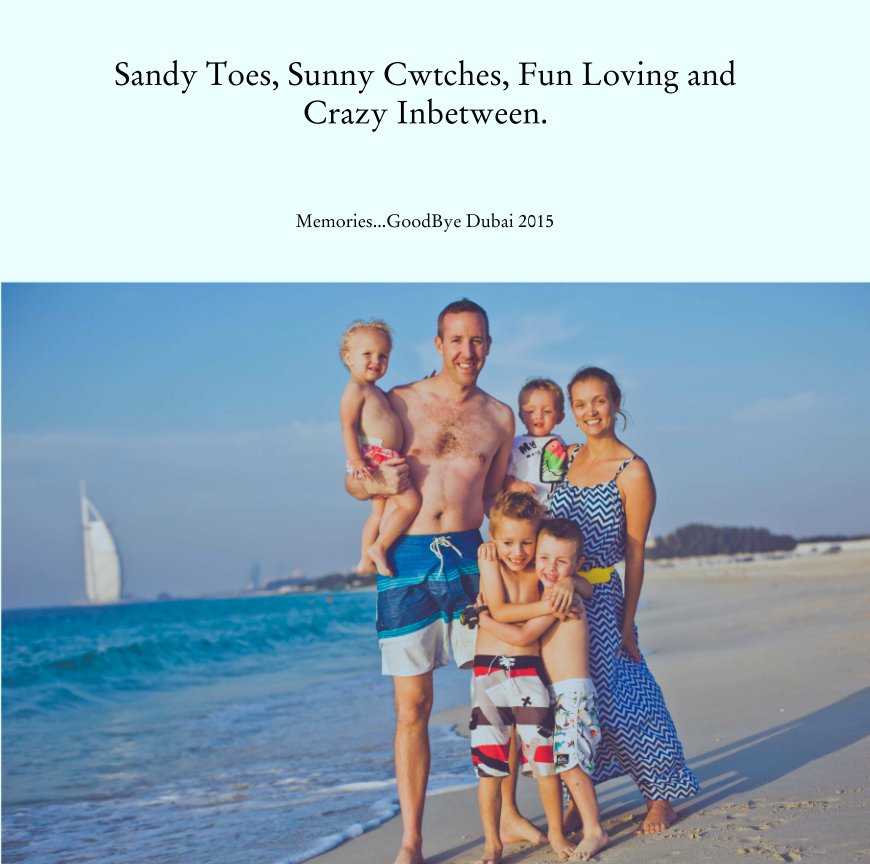 Ver Sandy Toes, Sunny Cwtches, Fun Loving and Crazy Inbetween. por Memories.  GoodBye Dubai 2015