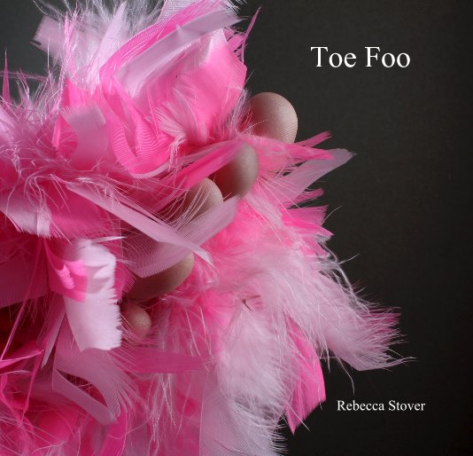 View Toe Foo by Rebecca Stover