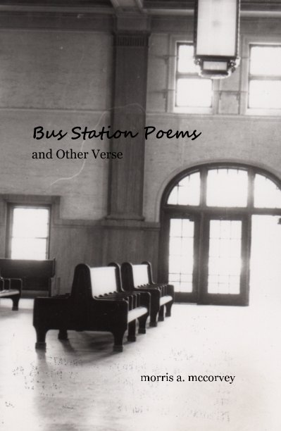 View Bus Station Poems and Other Verse by morris a. mccorvey