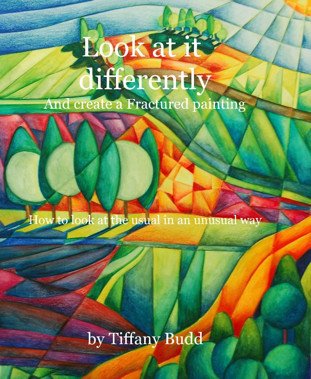Ver Look at it differently, and create a Fractured painting por Tiffany Budd