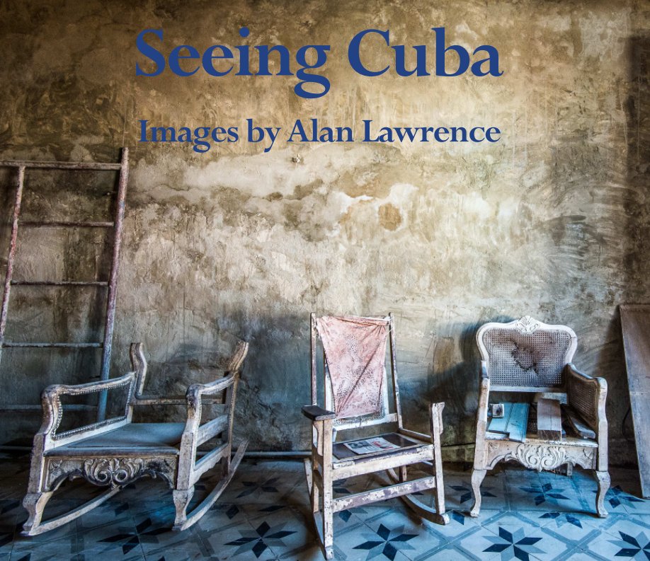 View Seeing Cuba by Alan Lawrence