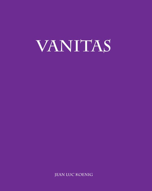 Vanitas nach Jean Luc KOENIG anzeigen