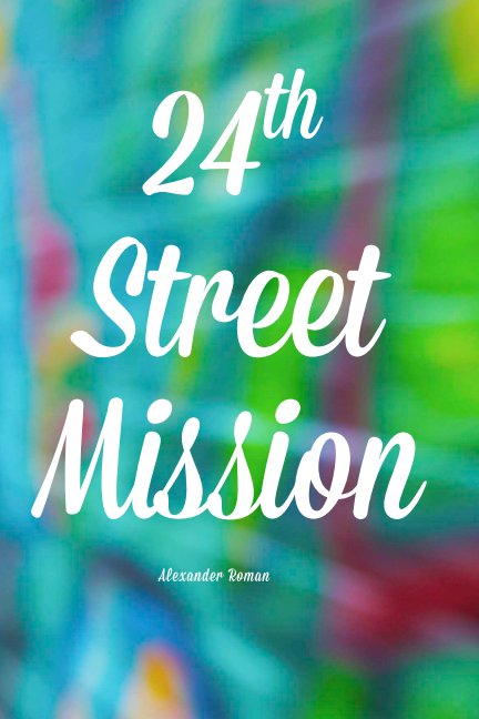 24th Street Mission nach Alexander Roman anzeigen