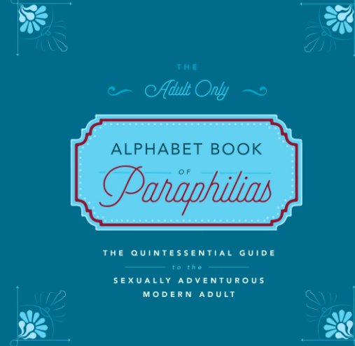 Bekijk The Adult Only Alphabet Book of Paraphilias op Michele Bennett Wiesen