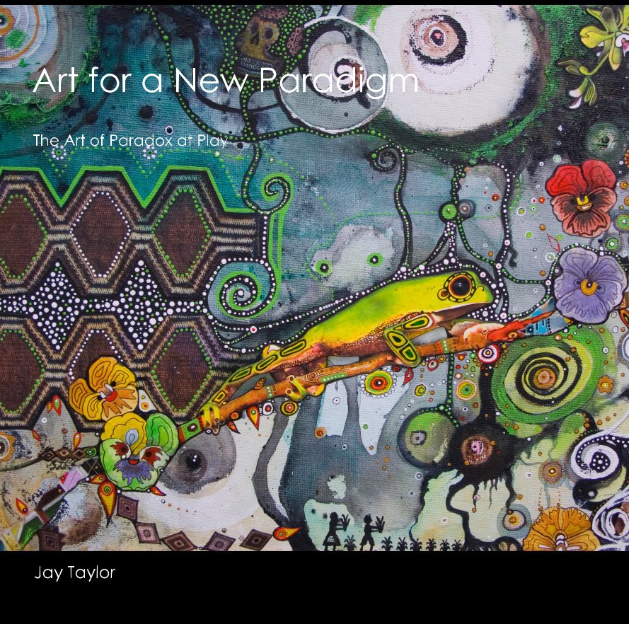 View Art for a New Paradigm by Jay Taylor