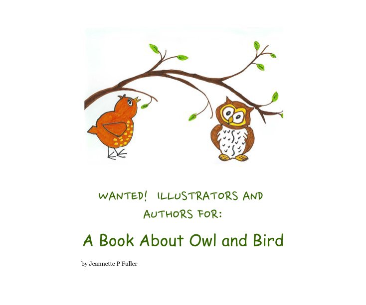 Bekijk WANTED! ILLUSTRATORS AND AUTHORS FOR: op Jeannette P Fuller