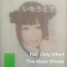 Not Only When The Moon Shines book cover
