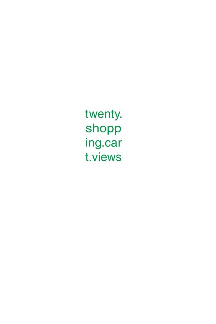 View twenty shopping cart views by Tom Ridout