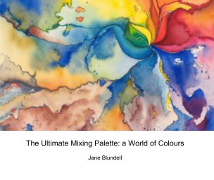 The Ultimate Mixing Palette: a World of Colours book cover