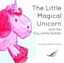 The Little Magical Unicorn and the Tiny White Feather book cover