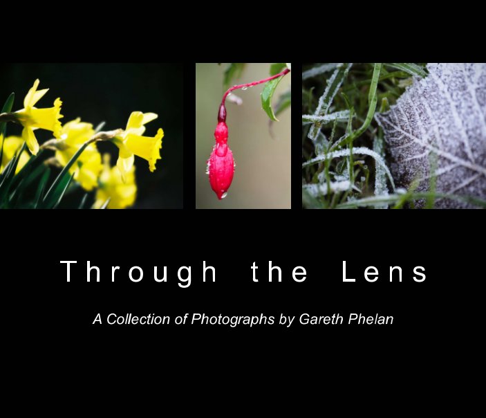 View Through the Lens: A Collection of Photographs by Gareth Phelan (Standard Size) by Gareth Phelan