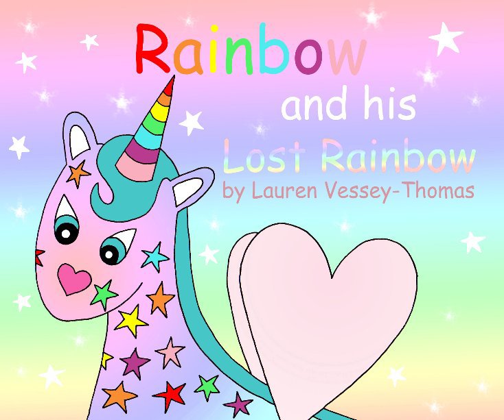 View Rainbow and His Lost Rainbow by Lauren Vessey-Thomas