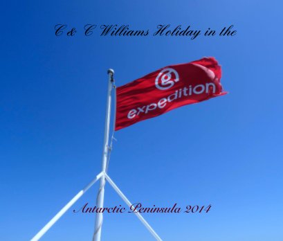 C & C Williams Holiday in the Antarctic Peninsula 2014 book cover